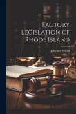 Factory Legislation of Rhode Island Factory Legislation of Rhode Island