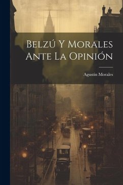 Cover Belzú Y Morales Ante La Opinión