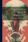 The Church Porch: A Service Book and Hymnal for Sunday Schools