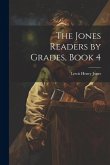 The Jones Readers by Grades, Book 4 The Jones Readers by Grades, Book 4