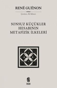 Sonsuz Kücükler Hesabinin Metafizik Ilkeleri - Guenon, Rene
