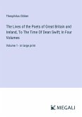 The Lives of the Poets of Great Britain and Ireland, To The Time Of Dean Swift; In Four Volumes