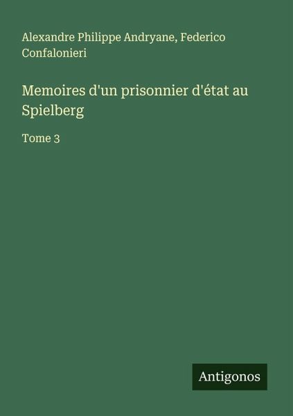 Memoires d'un prisonnier d'état au Spielberg