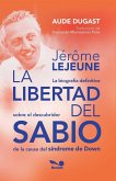 Jérôme Lejeune - La libertad del sabio