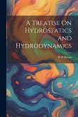 A Treatise On Hydrostatics and Hydrodynamics A Treatise On Hydrostatics and Hydrodynamics