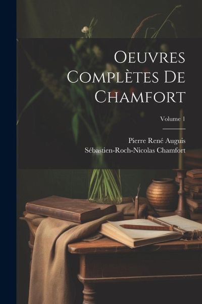 Oeuvres complètes de Chamfort; Volume 1