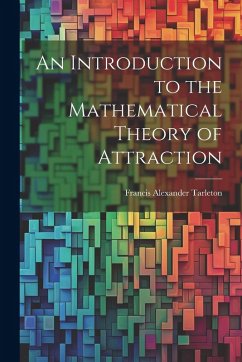 An Introduction to the Mathematical Theory of Attraction - Tarleton, Francis Alexander
