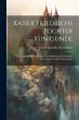 Kaiser Friedrichs Tochter Kunigunde - Bild 1