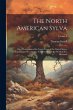 The North American Sylva: Or, a... - Bild 1