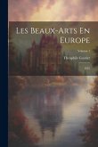 Les Beaux-Arts En Europe: 1855; Volume 1