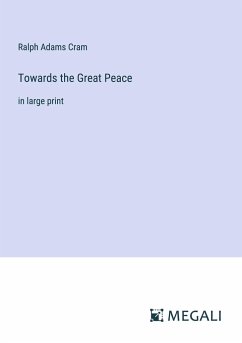 Towards the Great Peace - Cram, Ralph Adams