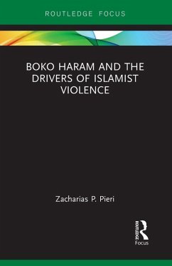 Boko Haram and the Drivers of Islamist Violence - Pieri, Zacharias Boko Haram and the Drivers of Islamist Violence - Pieri, Zacharias