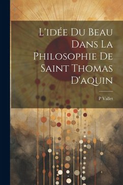 Cover L'idée Du Beau Dans La Philosophie De Saint Thomas D'aquin