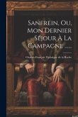 Sanfrein, Ou, Mon Dernier Séjour À La Campagne ......