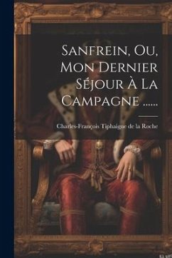 Sanfrein, Ou, Mon Dernier Séjour À La Campagne ......