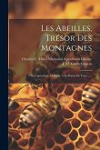Les Abeilles, Trésor Des Montagnes: Ou, L'apiculture Moderne À La Portée De Tous ...... Les Abeilles, Trésor Des Montagnes: Ou, L'apiculture Moderne À La Portée De Tous ......