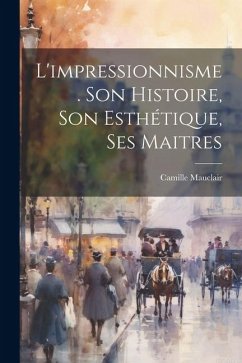 Cover L'impressionnisme. Son histoire, son esthétique, ses maitres
