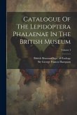 Catalogue Of The Lepidoptera Phalaenae In The British Museum; Volume 4