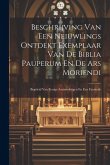 Beschrijving Van Een Neiuwlings Ontdekt Exemplaar Van De Biblia Pauperum En De Ars Moriendi: Begeleid Van Eenige Aanmerkingen En Een Facsimile