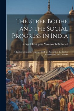 The Stree Bodhe and the Social Progress in India - Birdwood, George Christopher Molesworth