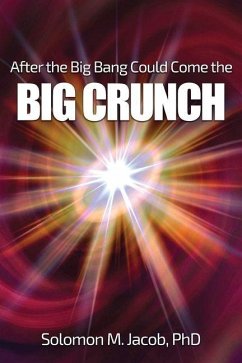After the Big Bang Could Come the BIG CRUNCH - Jacob, Solomon M
