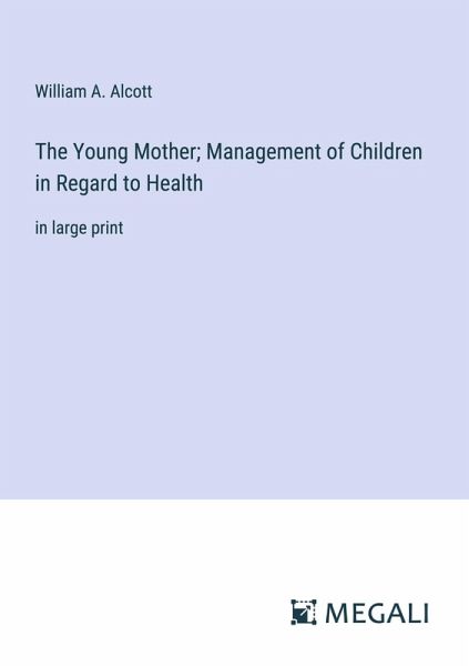 The Young Mother; Management of Children in Regard to Health