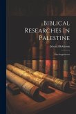 Biblical Researches In Palestine: First Supplement