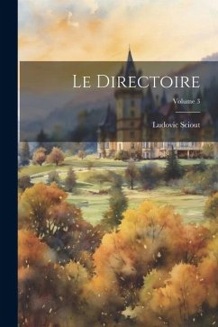 Le Directoire; Volume 3 - Sciout, Ludovic