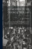 Mémoires De Sir George Wollap: Ses Voyages Dans Différentes Parties Du Monde; Aventures Extraordinaires Qui Lui Arrivent; Découverte De Plusieurs Con