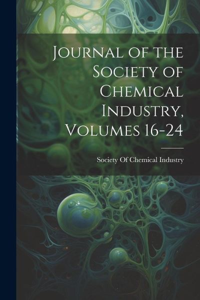 Journal of the Society of Chemical Industry, Volumes 16-24