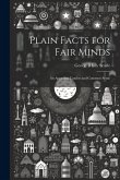 Plain Facts for Fair Minds: An Appeal to Candor and Common Sense