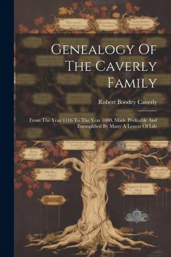 Genealogy Of The Caverly Family: From The Year 1116 To The Year 1880, Made Profitable And Exemplified By Many A Lesson Of Life - Caverly, Robert Boodey