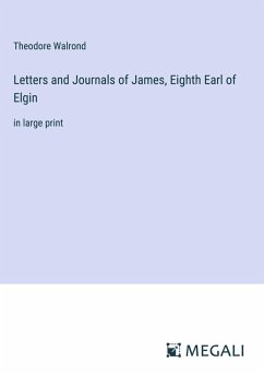Cover Letters and Journals of James, Eighth Earl of Elgin