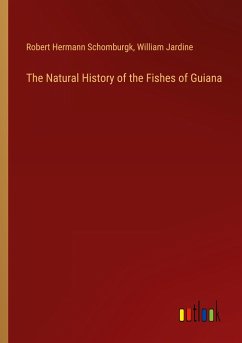 The Natural History of the Fishes of Guiana - Schomburgk, Robert Hermann; Jardine, William