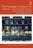 The Routledge Companion to Twentieth and Twenty-First Century Latin American Literary and Cultural Forms