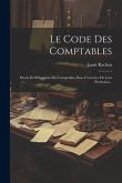 Le Code Des Comptables: Droits Et Obligations Des Comptables Dans L'exercice De Leur Profession...