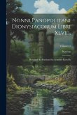 Nonni Panopolitani Dionysiacorum Libri Xlviii.: Recensuit Et Praefatus Est Arminius Koechly; Volume 17