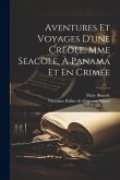 Aventures Et Voyages D'une Créole, Mme Seacole, À Panama Et En Crimée Aventures Et Voyages D'une Créole, Mme Seacole, À Panama Et En Crimée