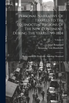 Cover Personal Narrative Of Travels To The Equinoctial Regions Of The New Continent, During The Years 1799-1804: By Atexander De Humboldt, And Aimé Bonpland
