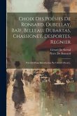 Choix Des Poésies De Ronsard, Dubellay, Baïf, Belleau, Dubartas, Chassignet, Desportes, Regnier: Précédé D'une Introduction Par Gérard [Pseud.].