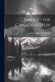 Among the Canadian Alps Among the Canadian Alps