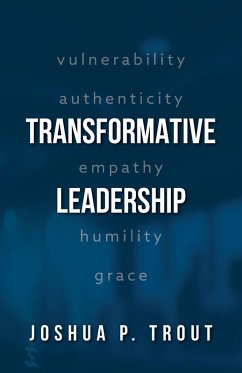 Transformative Leadership - Trout, Joshua P.