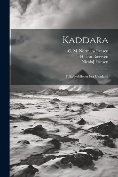 Kaddara; Folkelivsbilleder Fra Grønland - Børresen, Hakon; Hansen, Nicolaj