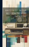 Antitrust in the Motion Picture Industry