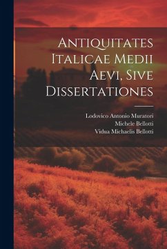 Cover Antiquitates Italicae Medii Aevi, Sive Dissertationes