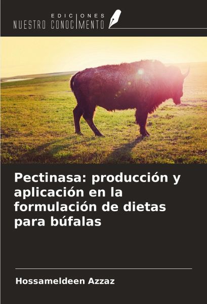 Pectinasa: producción y aplicación en la formulación de dietas para búfalas Pectinasa: producción y aplicación en la formulación de dietas para búfalas
