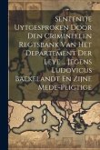 Sententie Uytgesproken Door Den Crimineelen Regtsbank Van Het Departement Der Leye ... Jegens Ludovicus Baekelandt En Zijne Mede-pligtige