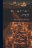 Apulia Fidelis; Per Le Scuole Medie E Le Persone Colte Apulia Fidelis; Per Le Scuole Medie E Le Persone Colte