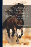 Causas De La Escasez Y Deterioro De Los Caballos De España, Y Medio De Mejorarlos... Causas De La Escasez Y Deterioro De Los Caballos De España, Y Medio De Mejorarlos...