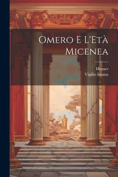 Omero E L'Età Micenea - Homer; Inama, Vigilio